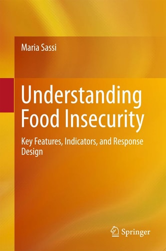 Understanding Food Insecurity Key Features, Indicators, and Response Design