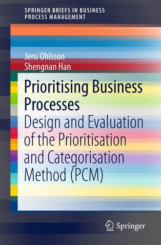 Prioritising Business Processes Design and Evaluation of the Prioritisation and Categorisation Method (PCM)