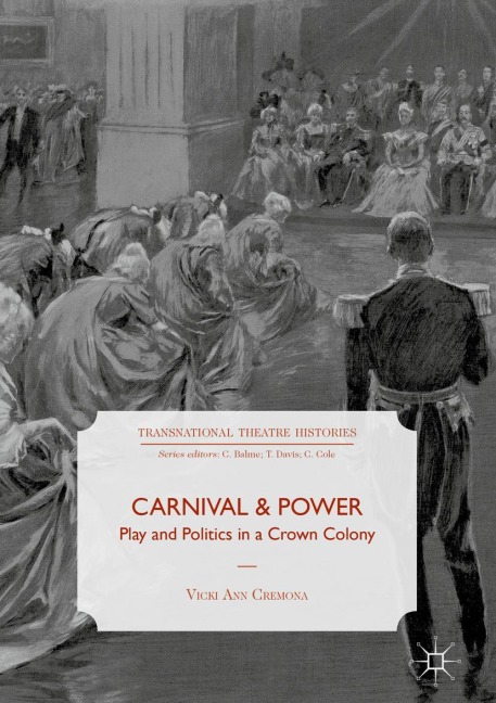Carnival and Power: Play and Politics in a Crown Colony