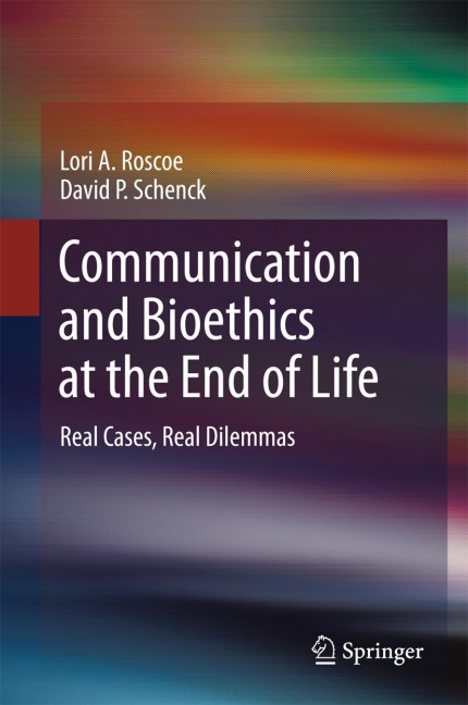 Communication and Bioethics at the End of Life: Real Cases, Real Dilemmas