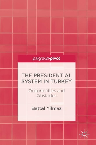 The Presidential System in Turkey Opportunities and Obstacles