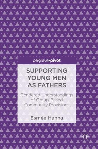 Supporting Young Men as Fathers Gendered Understandings of Group-Based Community Provisions