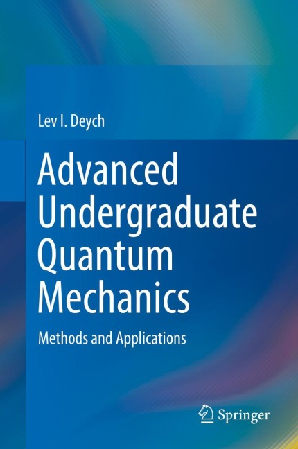 Advanced Undergraduate Quantum Mechanics: Methods and Applications