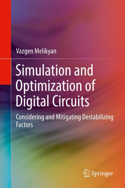 Simulation and Optimization of Digital Circuits: Considering and Mitigating Destabilizing Factors