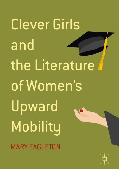 Clever Girls and the Literature of Womens Upward Mobility