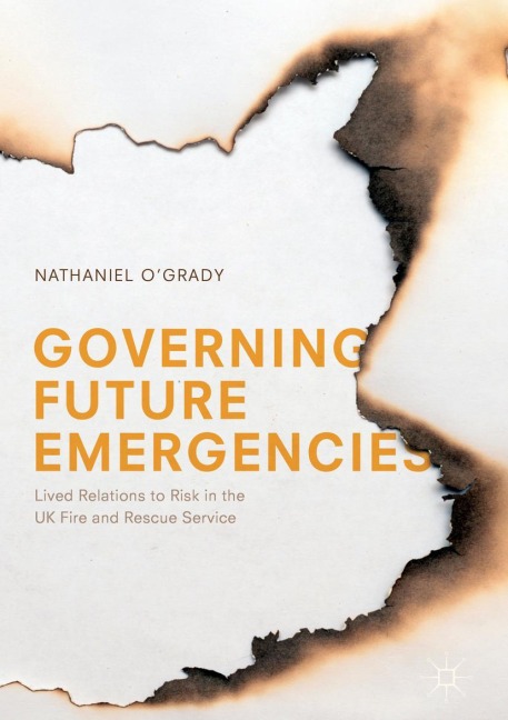 Governing Future Emergencies: Lived Relations to Risk in the UK Fire and Rescue Service