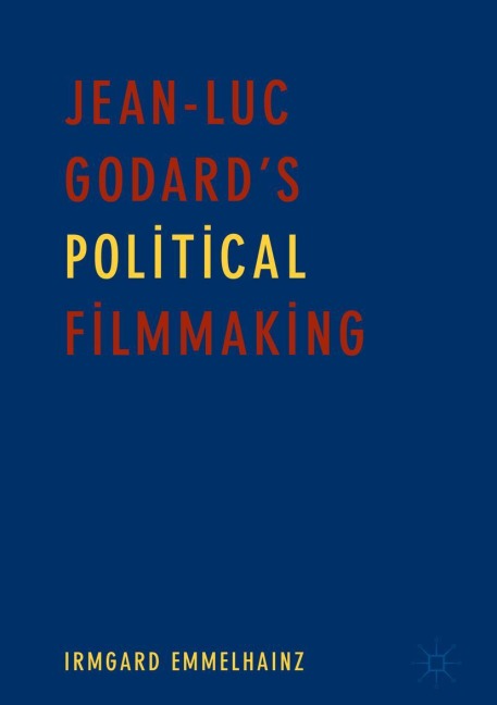 Jean-Luc Godards Political Filmmaking