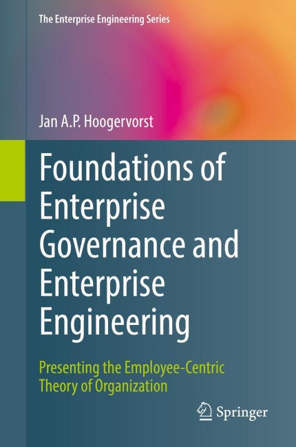 Foundations of Enterprise Governance and Enterprise Engineering: Presenting the Employee-Centric Theory of Organization