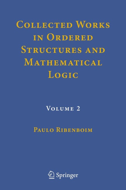 Collected Works in Ordered Structures and Mathematical Logic: Volume 2