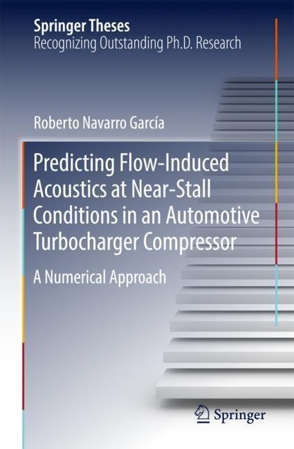 Predicting Flow-Induced Acoustics at Near-Stall Conditions in an Automotive Turbocharger Compressor: A Numerical Approach