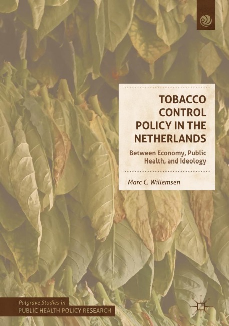 Tobacco Control Policy in the Netherlands: Between Economy, Public Health, and Ideology