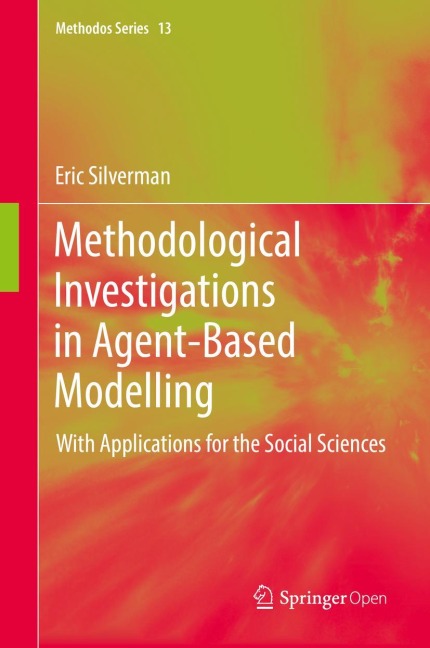 Methodological Investigations in Agent-Based Modelling: With Applications for the Social Sciences
