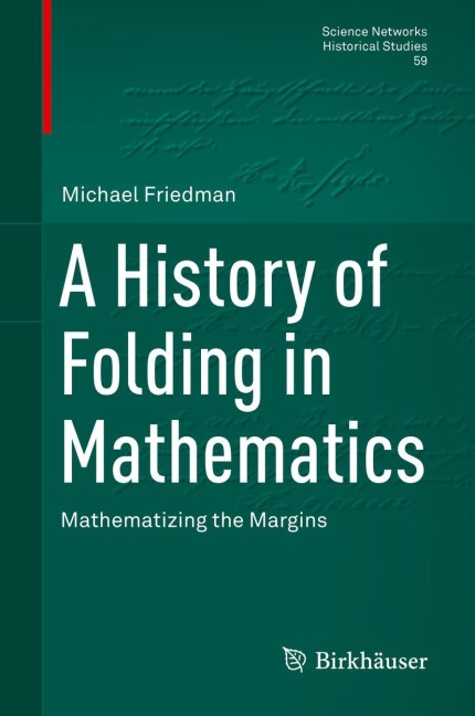 A History of Folding in Mathematics: Mathematizing the Margins