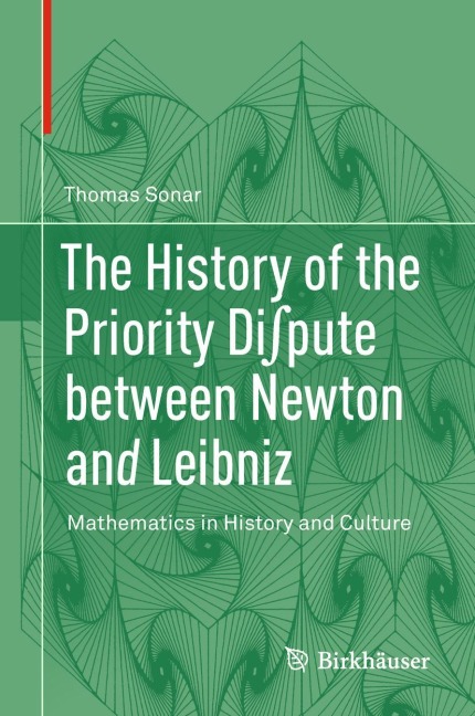 The History of the Priority Di¿pute between Newton and Leibniz: Mathematics in History and Culture
