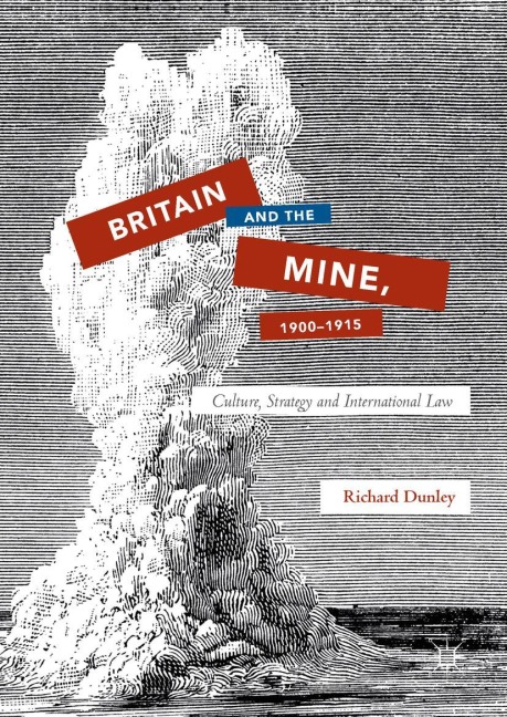 Britain and the Mine, 1900-1915: Culture, Strategy and International Law