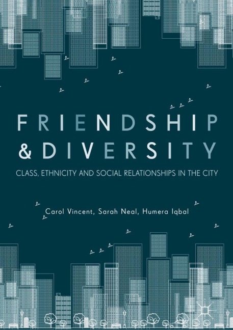 Friendship and Diversity: Class, Ethnicity and Social Relationships in the City