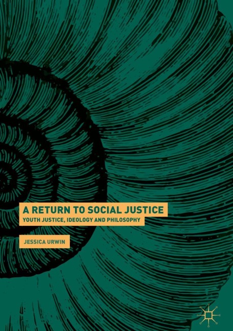 A Return to Social Justice: Youth Justice, Ideology and Philosophy