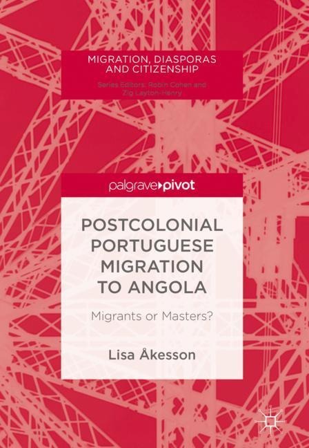 Postcolonial Portuguese Migration to Angola: Migrants or Masters?