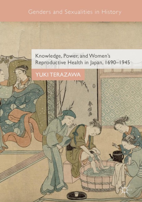 Knowledge, Power, and Womens Reproductive Health in Japan, 1690-1945