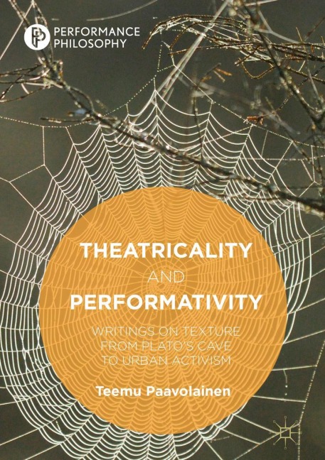Theatricality and Performativity: Writings on Texture from Plato's Cave to Urban Activism