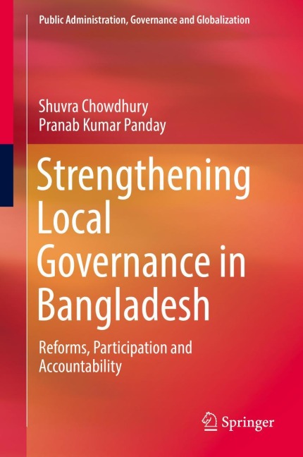Strengthening Local Governance in Bangladesh: Reforms, Participation and Accountability