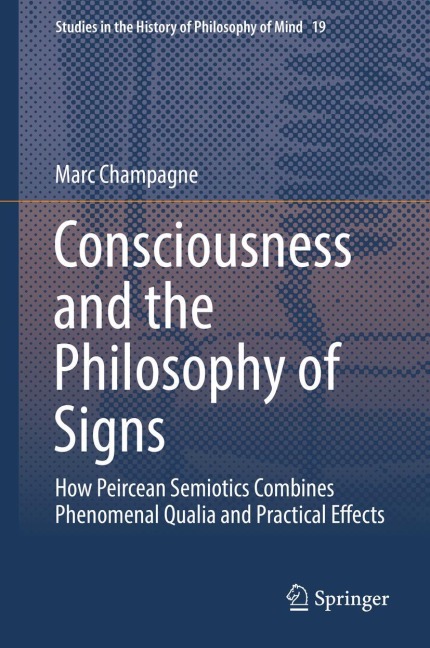 Consciousness and the Philosophy of Signs: How Peircean Semiotics Combines Phenomenal Qualia and Practical Effects