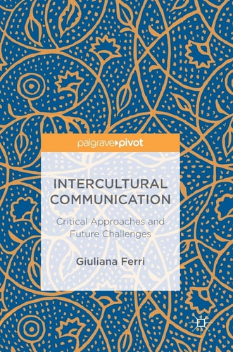 Intercultural Communication Critical Approaches and Future Challenges