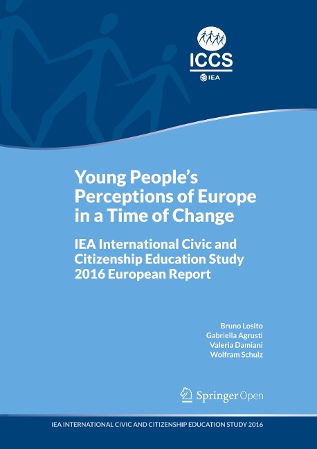 Young Peoples Perceptions of Europe in a Time of Change: IEA International Civic and Citizenship Education Study 2016 European Report