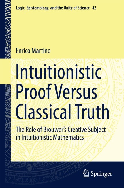 Intuitionistic Proof Versus Classical Truth: The Role of Brouwers Creative Subject in Intuitionistic Mathematics