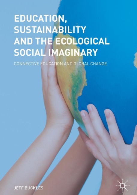 Education, Sustainability and the Ecological Social Imaginary: Connective Education and Global Change