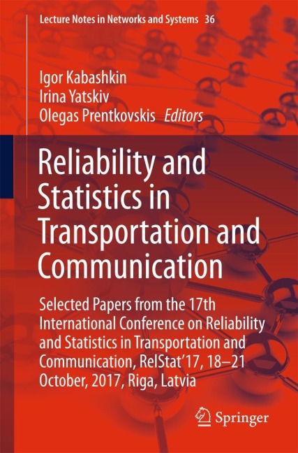 Reliability and Statistics in Transportation and Communication: Selected Papers from the 17th International Conference on Reliability and Statistics in Transportation and Communication, RelStat17, 18-21 October, 2017, Riga, Latvia