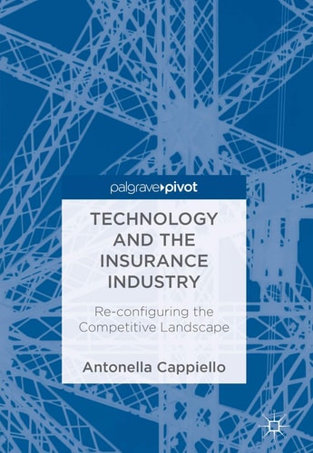 Technology and the Insurance Industry Re-configuring the Competitive Landscape