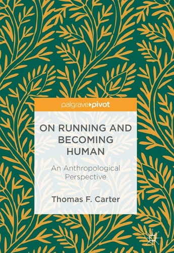 On Running and Becoming Human An Anthropological Perspective