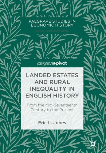 Landed Estates and Rural Inequality in English History From the Mid-Seventeenth Century to the Present