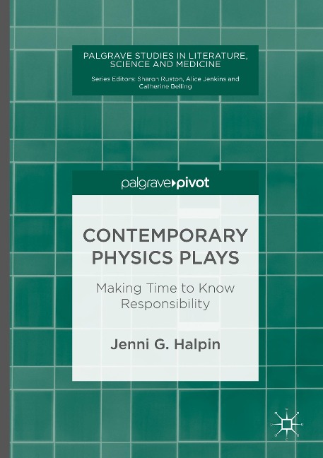 Contemporary Physics Plays: Making Time to Know Responsibility