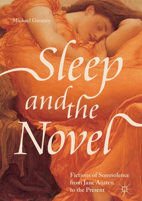 Sleep and the Novel: Fictions of Somnolence from Jane Austen to the Present