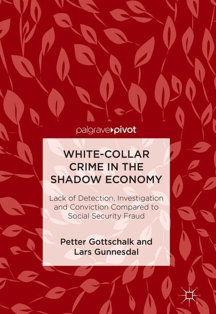 White-Collar Crime in the Shadow Economy: Lack of Detection, Investigation and Conviction Compared to Social Security Fraud