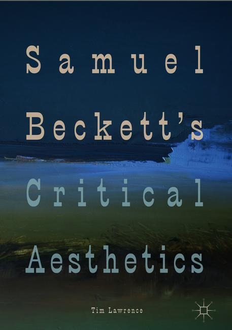 Samuel Becketts Critical Aesthetics