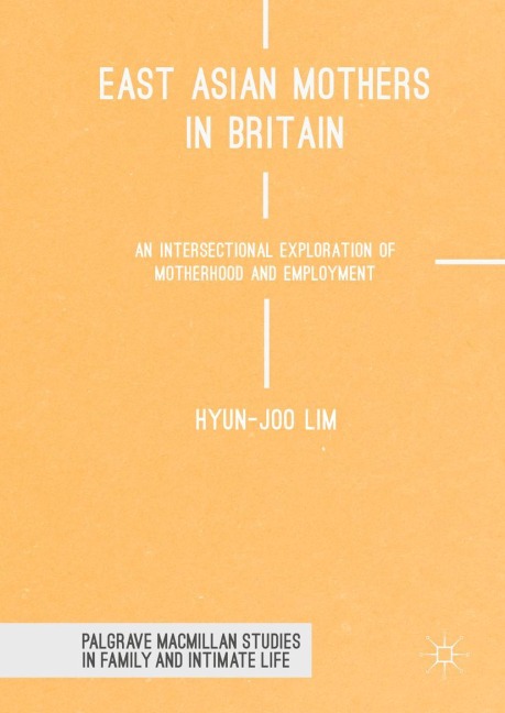 East Asian Mothers in Britain: An Intersectional Exploration of Motherhood and Employment