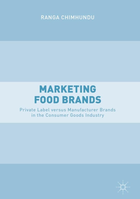 Marketing Food Brands: Private Label versus Manufacturer Brands in the Consumer Goods Industry
