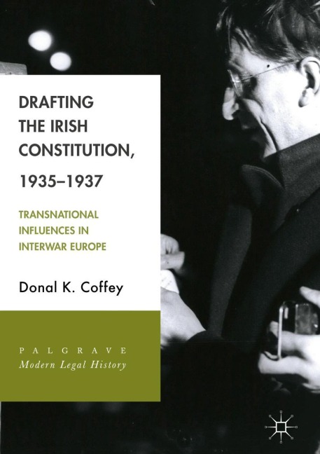 Drafting the Irish Constitution, 1935-1937: Transnational Influences in Interwar Europe