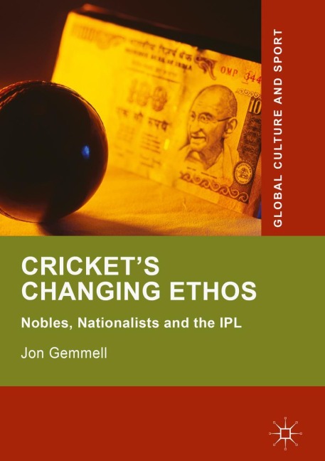 Crickets Changing Ethos: Nobles, Nationalists and the IPL
