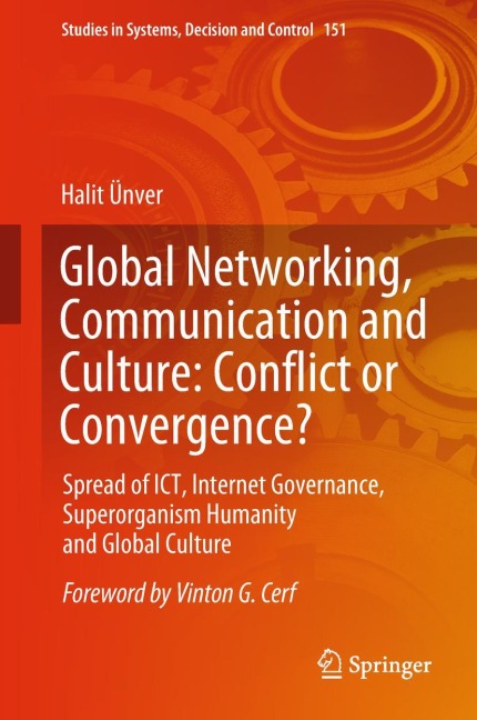 Global Networking, Communication and Culture: Conflict or Convergence?: Spread of ICT, Internet Governance, Superorganism Humanity and Global Culture