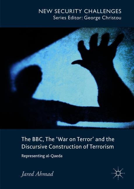 The BBC, The War on Terror and the Discursive Construction of Terrorism: Representing al-Qaeda