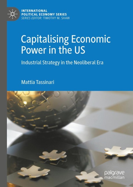 Capitalising Economic Power in the US: Industrial Strategy in the Neoliberal Era
