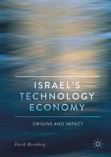 Israels Technology Economy: Origins and Impact