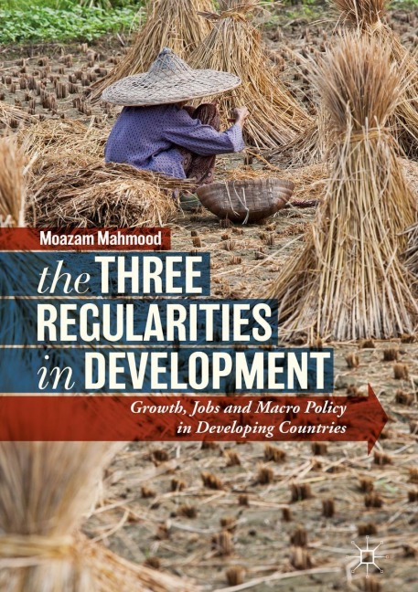 The Three Regularities in Development: Growth, Jobs and Macro Policy in Developing Countries