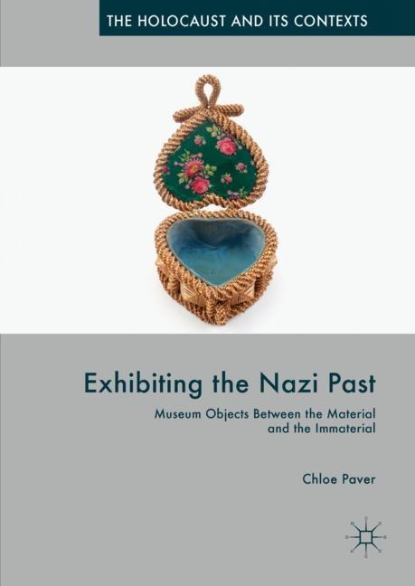 Exhibiting the Nazi Past: Museum Objects Between the Material and the Immaterial