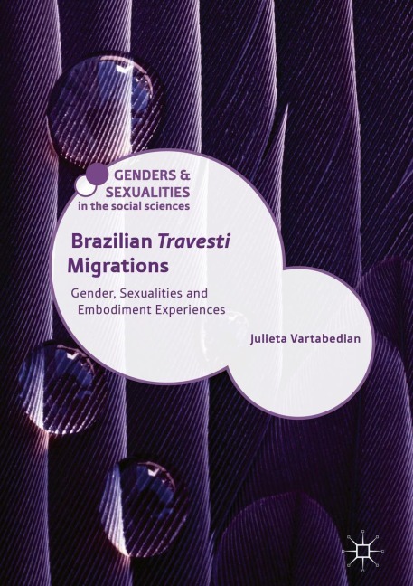 Brazilian Travesti Migrations: Gender, Sexualities and Embodiment Experiences