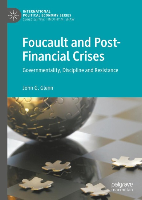 Foucault and Post-Financial Crises: Governmentality, Discipline and Resistance